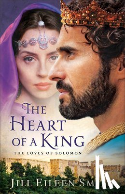 Smith, Jill Eileen - The Heart of a King - The Loves of Solomon