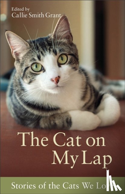 Grant, Callie Smith - The Cat on My Lap – Stories of the Cats We Love
