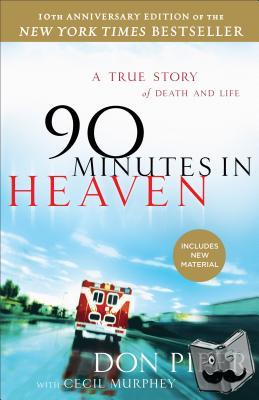 Piper, Don, Murphey, Cecil - 90 Minutes in Heaven – A True Story of Death & Life