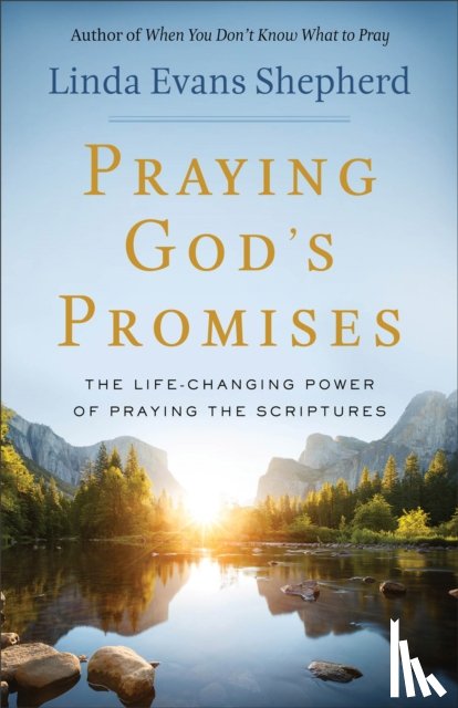 Shepherd, Linda Evans - Praying God`s Promises – The Life–Changing Power of Praying the Scriptures