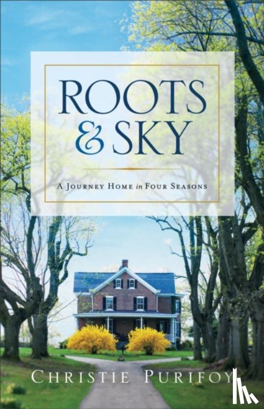 Christie Purifoy - Roots and Sky