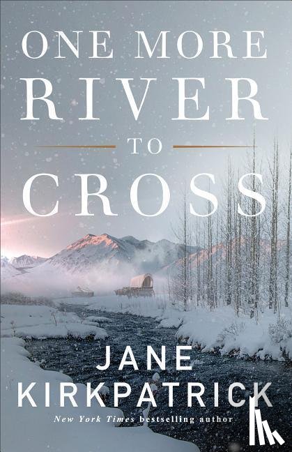 Kirkpatrick, Jane - One More River to Cross