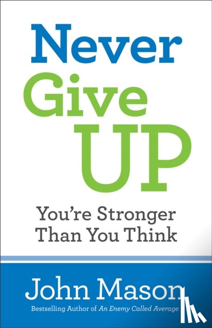 Mason, John - Never Give Up––You`re Stronger Than You Think