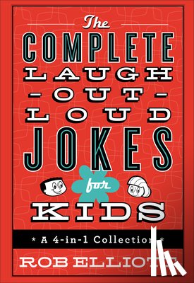 Elliott, Rob - The Complete Laugh-Out-Loud Jokes for Kids: A 4-In-1 Collection