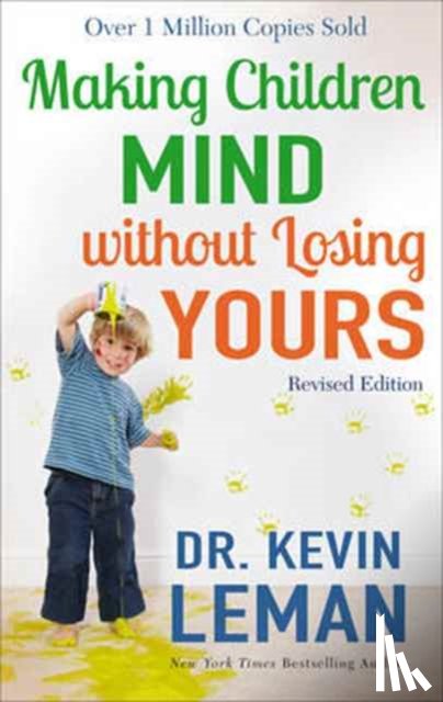 Leman, Dr. Kevin - Making Children Mind without Losing Yours