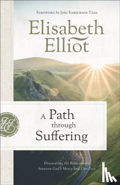 Elliot, Elisabeth - A Path Through Suffering: Discovering the Relationship Between God's Mercy and Our Pain