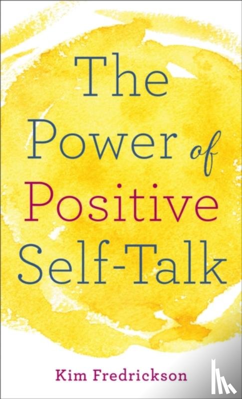Fredrickson, Kim - The Power of Positive Self-Talk