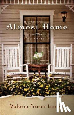 Luesse, Valerie Fraser - Almost Home – A Novel