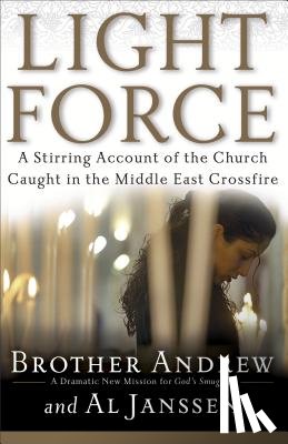 Brother Andrew - Light Force: A Stirring Account of the Church Caught in the Middle East Crossfire