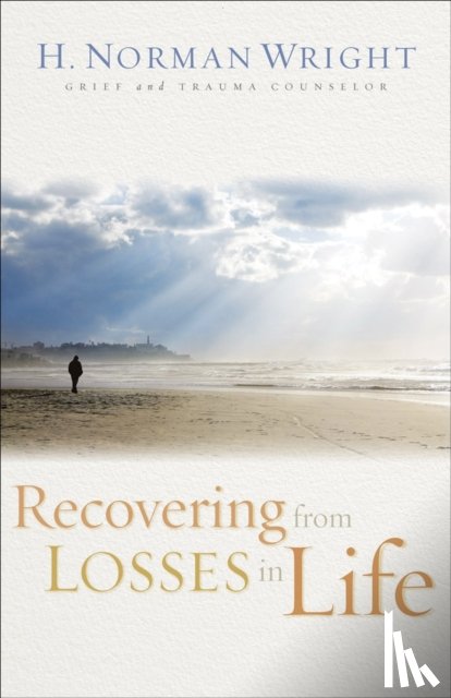 Wright, H. Norman - Recovering from Losses in Life