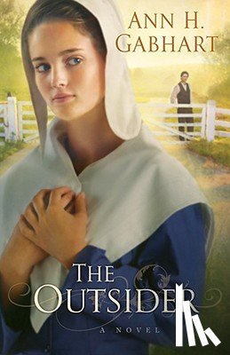 Gabhart, Ann H. - The Outsider – A Novel