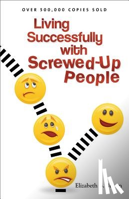 Brown, Elizabeth B. - Living Successfully with Screwed–Up People