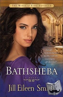 Smith, Jill Eileen - Bathsheba – A Novel