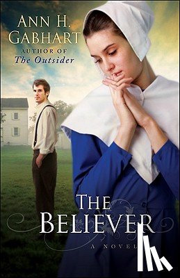 Gabhart, Ann H. - The Believer – A Novel
