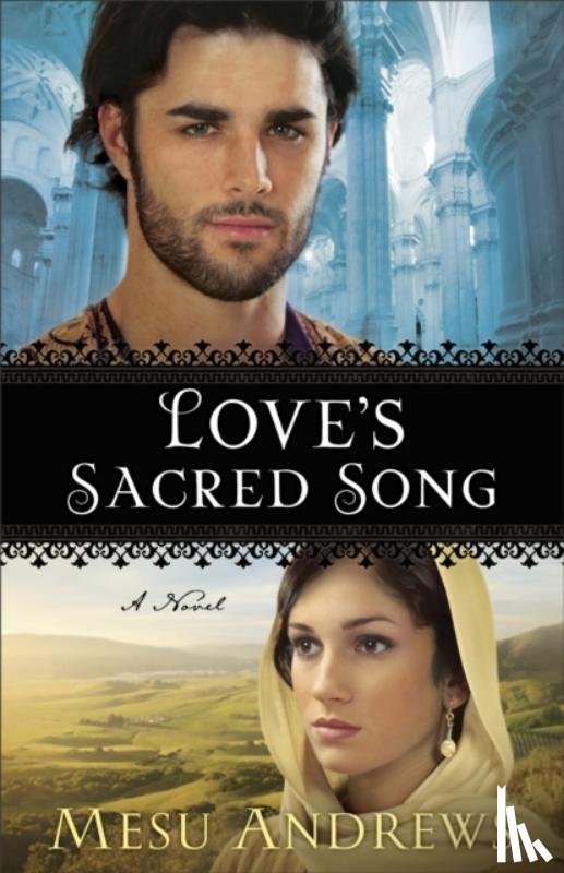 Andrews, Mesu - Love`s Sacred Song – A Novel