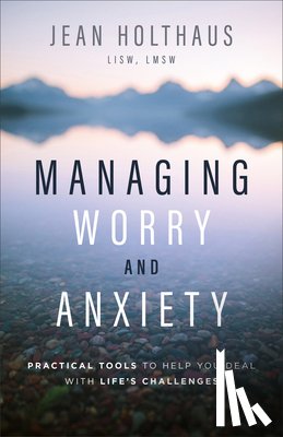 Holthaus, Jean - Managing Worry and Anxiety