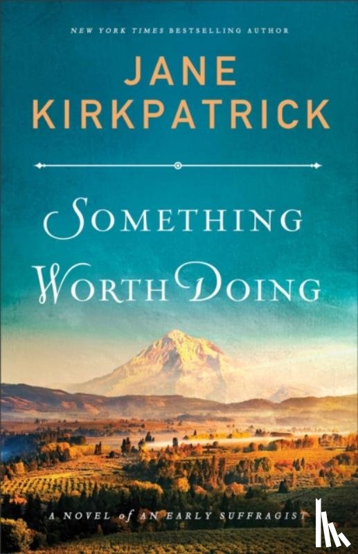 Kirkpatrick, Jane - Something Worth Doing – A Novel of an Early Suffragist