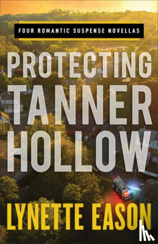 Eason, Lynette - Protecting Tanner Hollow – Four Romantic Suspense Novellas