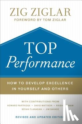 Ziglar, Zig, Ziglar, Tom, Partridge, Howard, Mattson, David - Top Performance – How to Develop Excellence in Yourself and Others