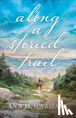 Gabhart, Ann H. - Along a Storied Trail