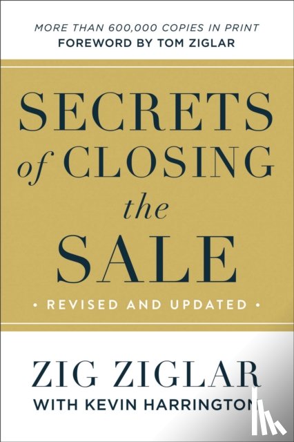 Ziglar, Zig, Harrington, Kevin, Ziglar, Tom - Secrets of Closing the Sale