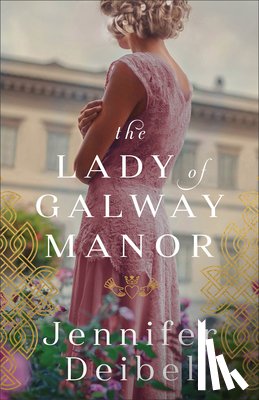 Deibel, Jennifer - The Lady of Galway Manor