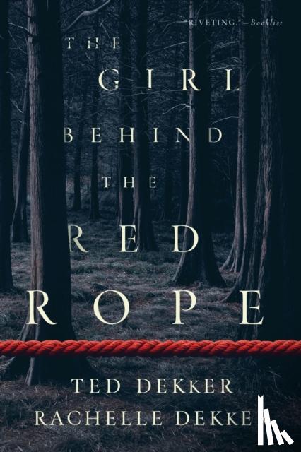 Dekker, Ted, Dekker, Rachelle - The Girl behind the Red Rope
