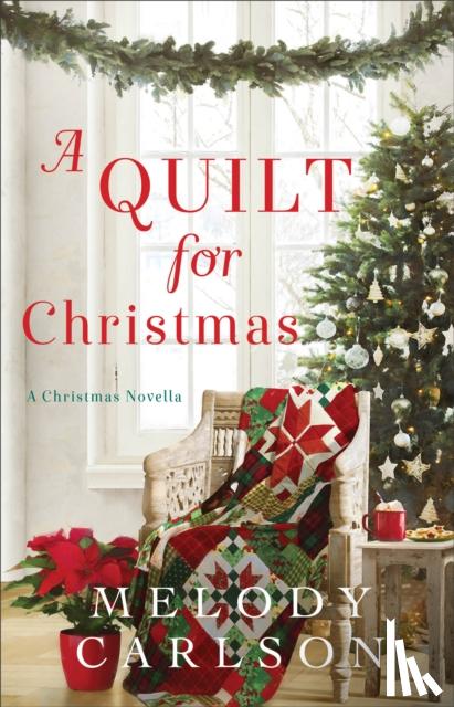 Carlson, Melody - A Quilt for Christmas – A Christmas Novella