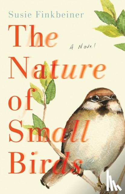 Finkbeiner, Susie - The Nature of Small Birds – A Novel