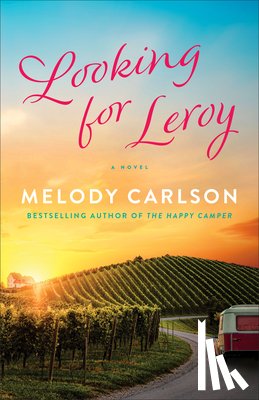 Carlson, Melody - Looking for Leroy – A Novel