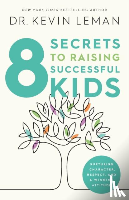 Leman, Kevin - 8 Secrets to Raising Successful Kids