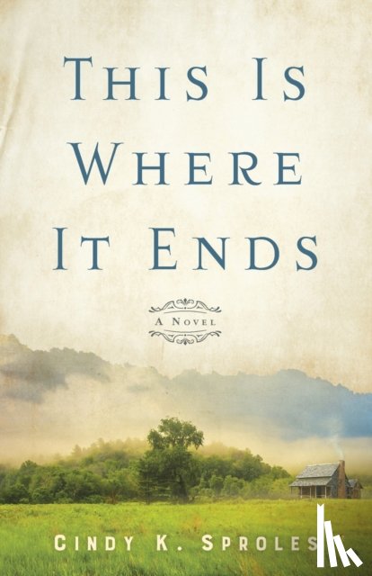 Sproles, Cindy K. - This Is Where It Ends – A Novel