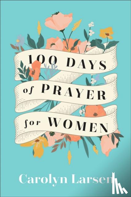 Larsen, Carolyn - 100 Days of Prayer for Women