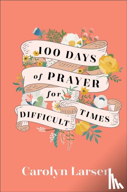 Larsen, Carolyn - 100 Days of Prayer for Difficult Times