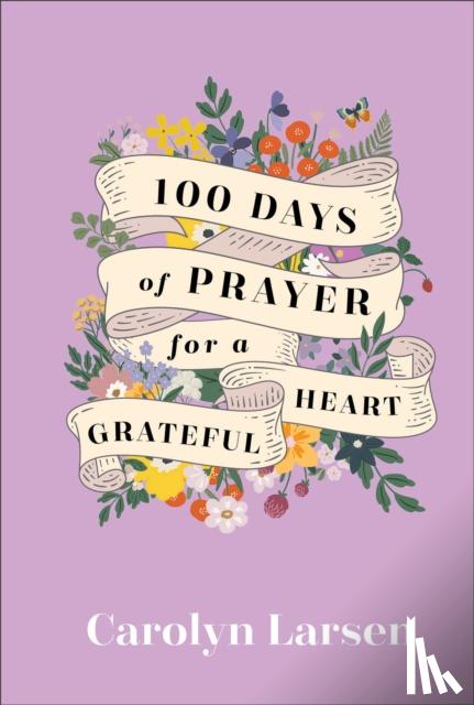 Larsen, Carolyn - 100 Days of Prayer for a Grateful Heart