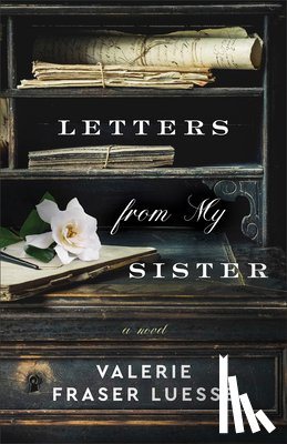 Luesse, Valerie Fraser - Letters from My Sister – A Novel