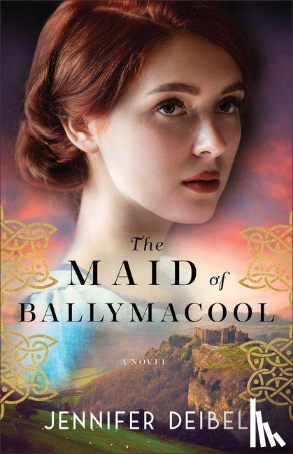 Deibel, Jennifer - The Maid of Ballymacool – A Novel
