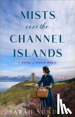 Sundin, Sarah - Mists Over the Channel Islands: A Novel of World War II