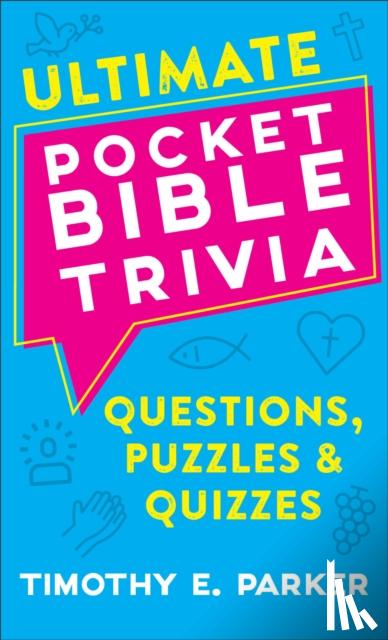 Parker, Timothy E. - Ultimate Pocket Bible Trivia – Questions, Puzzles & Quizzes