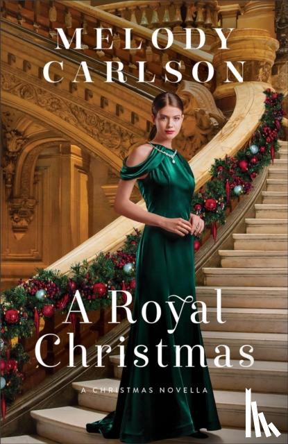 Carlson, Melody - A Royal Christmas – A Christmas Novella