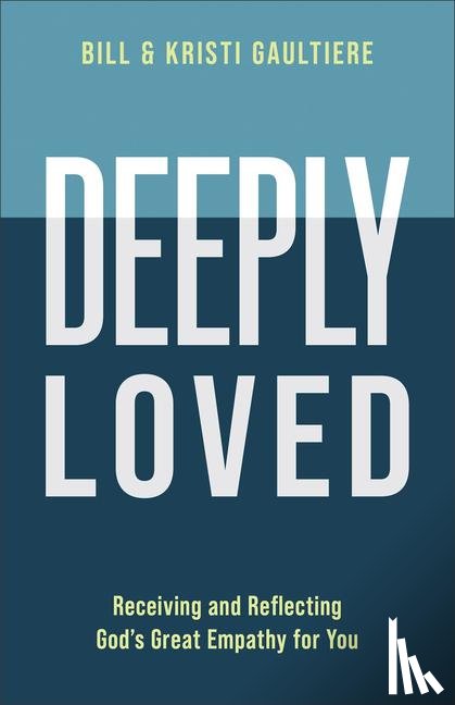 Gaultiere, Bill, Gaultiere, Kristi - Deeply Loved