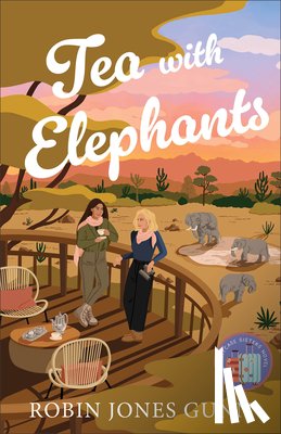 Gunn, Robin Jones - Tea with Elephants: A Suitcase Sisters Novel