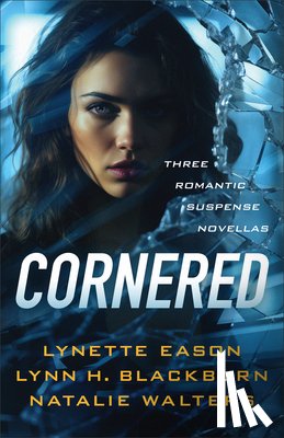 Eason, Lynette - Cornered: Three Romantic Suspense Novellas