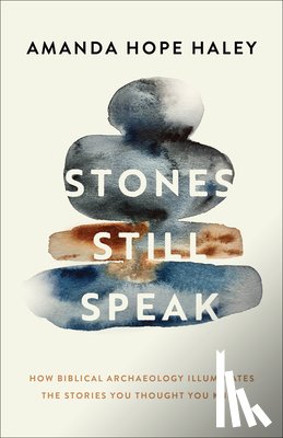 Haley, Amanda Hope - Stones Still Speak