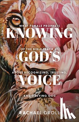 Groll, Rachael - Knowing God's Voice