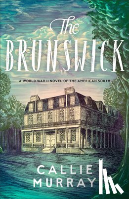 Murray, Callie - The Brunswick: A World War II Novel of the American South