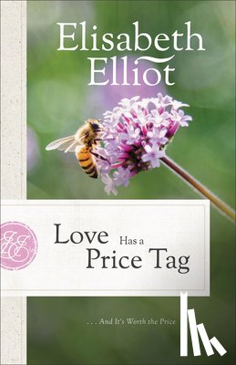 Elliot, Elisabeth - Love Has a Price Tag: . . . and It's Worth the Price