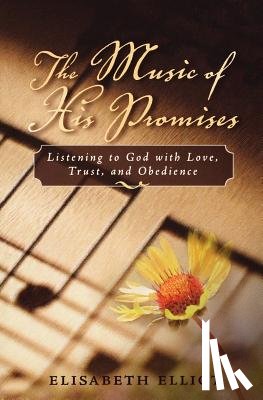 Elliot, Elisabeth - The Music of His Promises: Listening to God with Love, Trust, and Obedience