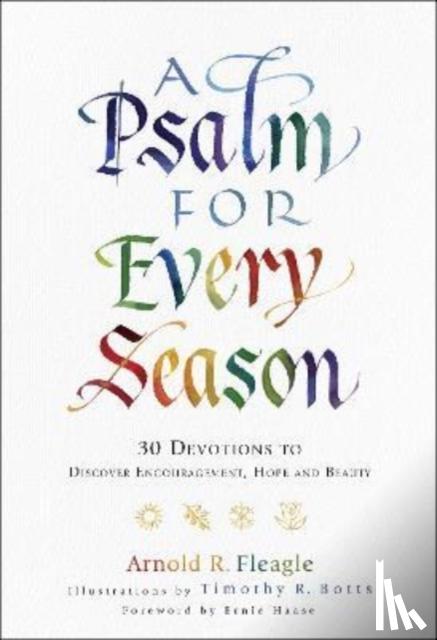 Fleagle, Arnold R., Botts, Timothy, Haase, Ernie - A Psalm for Every Season – 30 Devotions to Discover Encouragement, Hope and Beauty