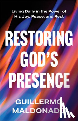 Maldonado, Guillermo - Restoring God's Presence